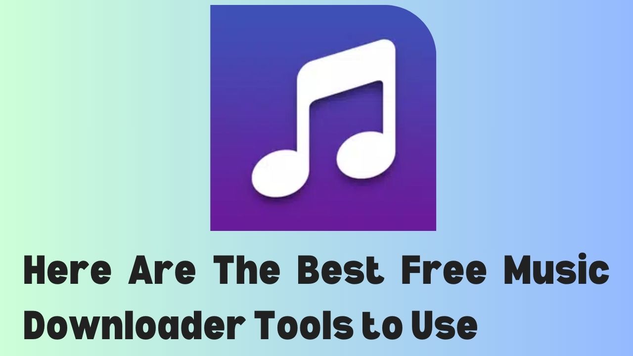 Here Are The Best Free Music Downloader Tools to Use
